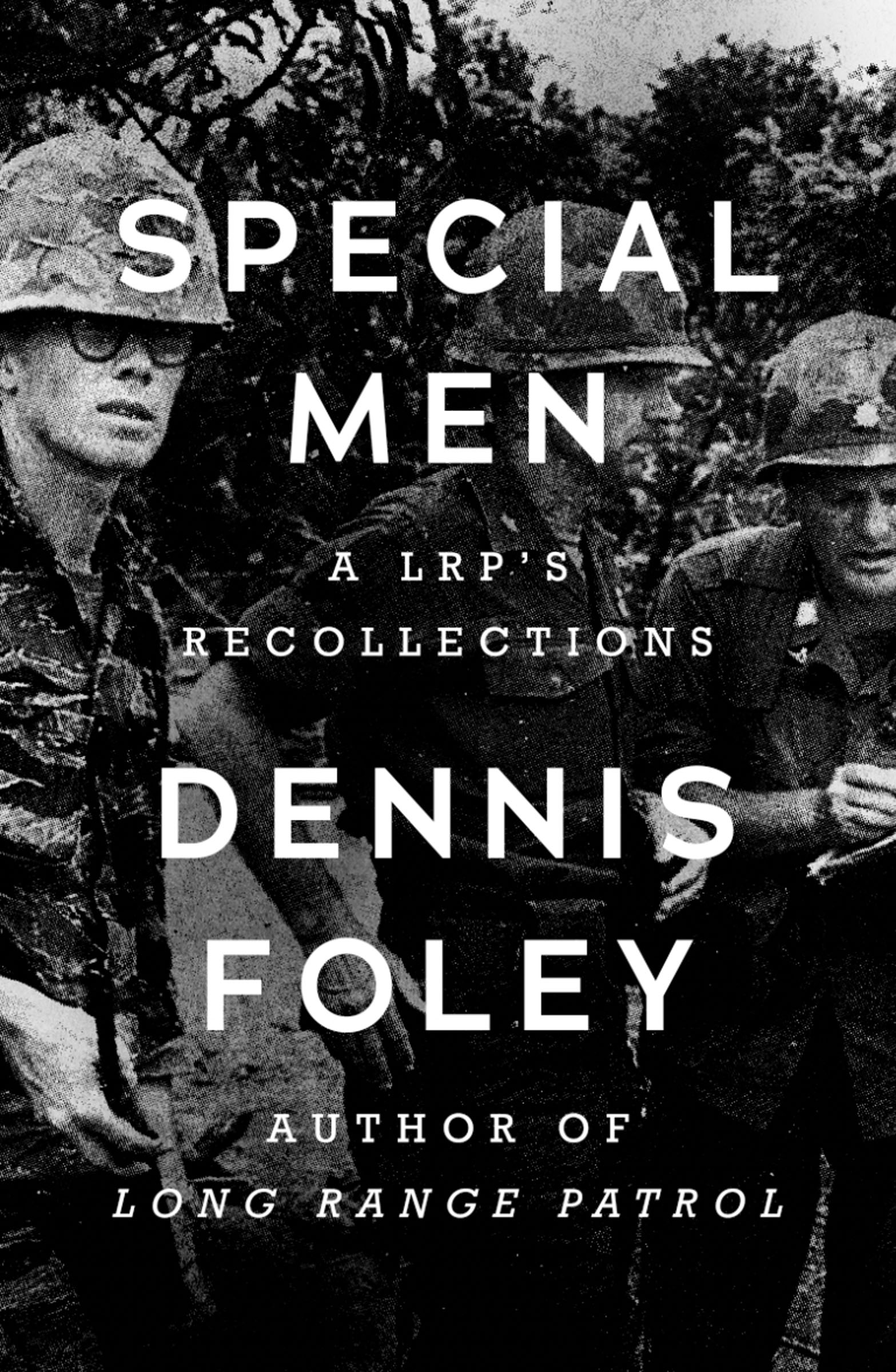 Special Men A LRPs Recollections Dennis Foley This book is - photo 1