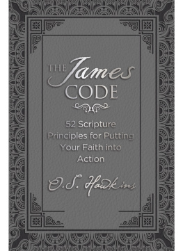 O. S. Hawkins - The James Code: 52 Scripture Principles for Putting Your Faith into Action