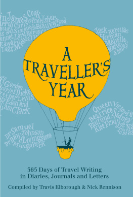 Travis Elborough - A Travellers Year: 365 Days of Travel Writing in Diaries, Journals and Letters