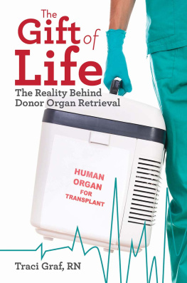 Traci Graf The Gift of Life: The Reality Behind Donor Organ Retrieval