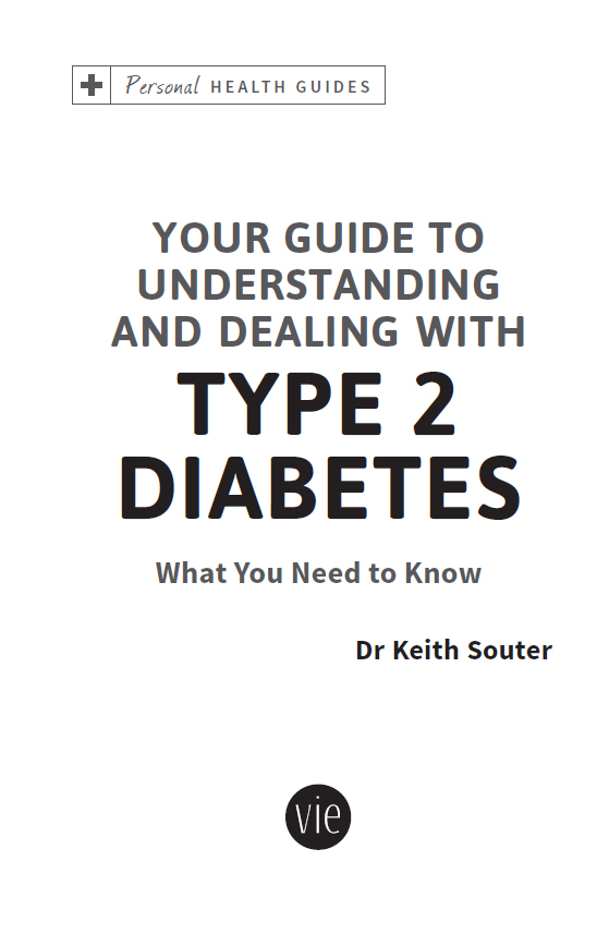 YOUR GUIDE TO UNDERSTANDING AND DEALING WITH TYPE 2 DIABETES Copyright Keith - photo 2