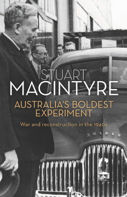 Stuart MacIntyre - Australias Boldest Experiment: War and Reconstruction in the 1940s