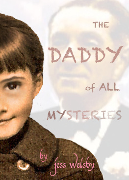 Jess Welsby - The Daddy of all Mysteries: The True Story of my Parents Secret Love and the Search for a Father who I Never Knew