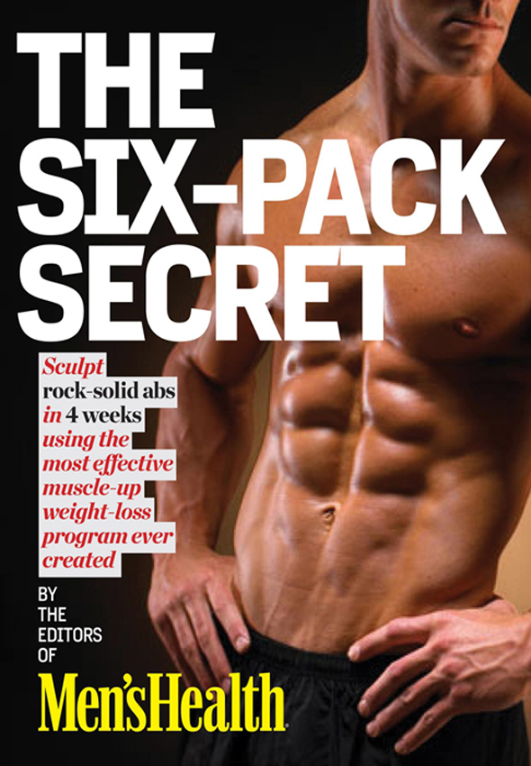 Mens Health the Six-Pack Secret Sculpt Rock-Hard Abs with the Fastest Muscle-Up Slim-Down Program Ever Created - image 1