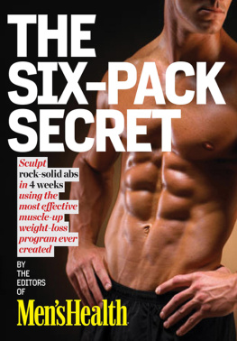Editors of Mens Health Magazi - Mens Health the Six-Pack Secret: Sculpt Rock-Hard Abs with the Fastest Muscle-Up, Slim-Down Program Ever Created!