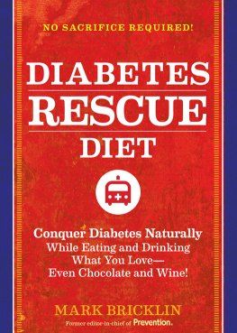 Mark Bricklin - The Diabetes Rescue Diet: Conquer Diabetes Naturally While Eating and Drinking What You Love—Even Chocolate and Wine!