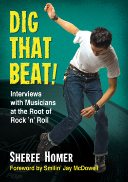 Sheree Homer - Dig That Beat!: Interviews with Musicians at the Root of Rock n Roll