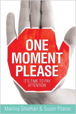 Martina Sheehan One Moment Please: Its Time to Pay Attention