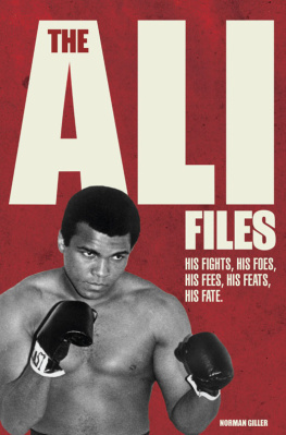 Norman Giller - The Ali Files: His Fights, His Foes, His Fees, His Feats, His Fate