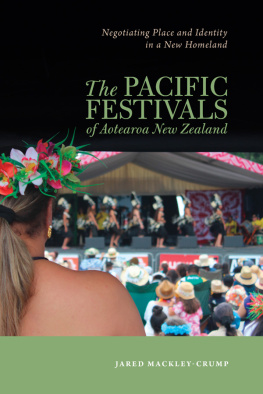 Jared Mackley-Crump - The Pacific Festivals of Aotearoa New Zealand: Negotiating Place and Identity in a New Homeland