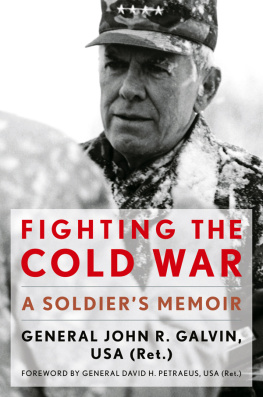 John R. Galvin - Fighting the Cold War: A Soldiers Memoir