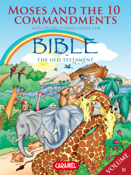 Joël Muller - Moses, the Ten Commandments and Other Stories From the Bible: The Old Testament