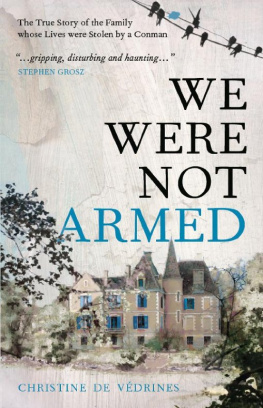 Christine de Védrines We Were Not Armed: The family whose lives were stolen by a conman