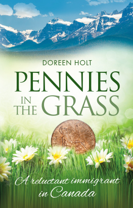 Doreen Holt Pennies in the Grass: A Reluctant Immigrant in Canada