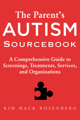 Kim Mack Rosenberg - The Parent?s Autism Sourcebook: A Comprehensive Guide to Screenings, Treatments, Services, and Organizations