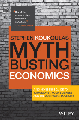 Stephen Koukoulas - Myth-Busting Economics: A No-nonsense Guide to Your Money, Your Business and the Australian Economy