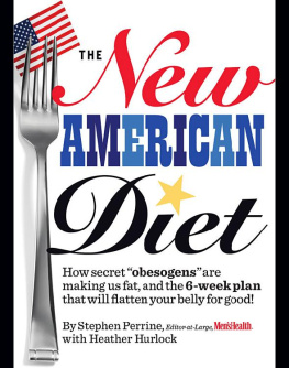 Stephen Perrine The New American Diet: How secret obesogens are making us fat, and the 6-week plan that will flatten your belly for good!