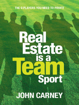 John Carney - Real Estate is a Team Sport: The 9 Players You Need to Profit