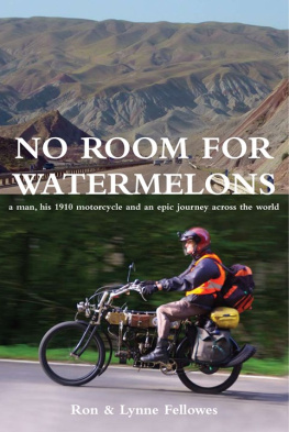 Ron Fellowes No Room for Watermelons: A man, his 1910 motorcycle and an epic journey across the world