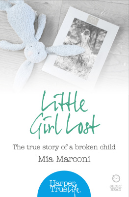 Mia Marconi Little Girl Lost: The true story of a broken child