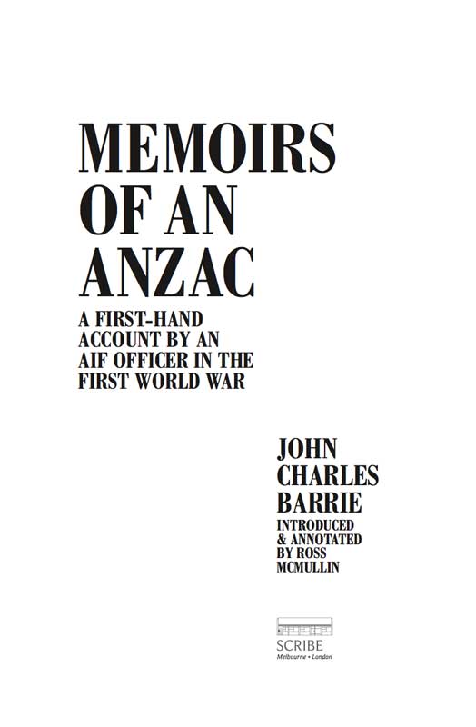 MEMOIRS OF AN ANZAC Born in 1883 John Charles Barrie grew up in Victoria He - photo 1