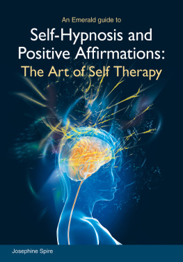 Josephine Spire Self-Hypnosis and Positive Affirmations: The Art of Self Therapy