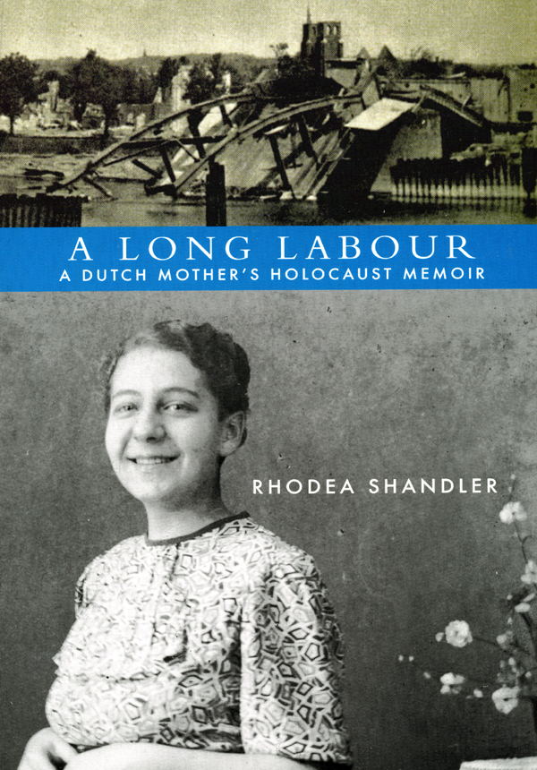 A LONG LABOUR The Netherlands A LONG LABOUR A DUTCH MOTHERS HOLOCAUST - photo 1