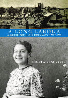 Rhodea Shandler - A Long Labour: A Dutch Mothers Holocaust Memoir