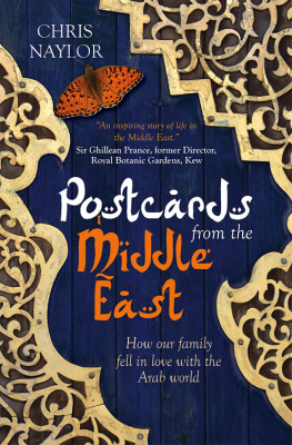 Chris Naylor - Postcards from the Middle East: How Our Family Fell in Love with the Arab World