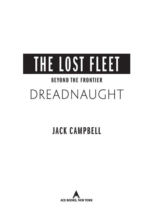 Table of Contents Ace Books by Jack Campbell THE LOST FLEET DAUNTLESS - photo 1