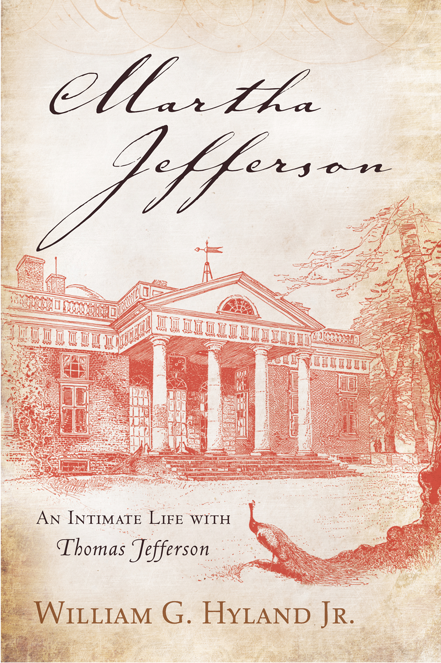 Martha Jefferson An Intimate Life with Thomas Jefferson William G Hyland - photo 1