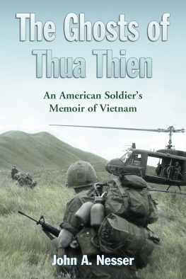 John A. Nesser - The Ghosts of Thua Thien: An American Soldiers Memoir of Vietnam
