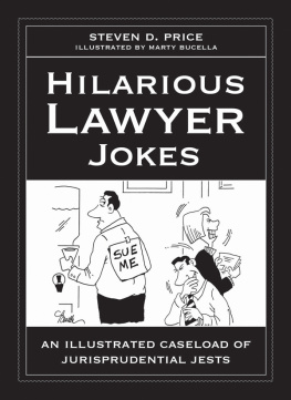 Steven D. Price Hilarious Lawyer Jokes: An Illustrated Caseload of Jurisprudential Jests