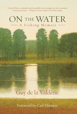 Guy de la Valdene On the Water: A Fishing Memoir