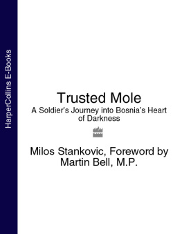 Milos Stankovic Trusted Mole: A Soldiers Journey into Bosnias Heart of Darkness