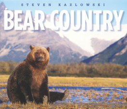 Steven Kazlowski - BEAR COUNTRY: North Americas Grizzly, Black, and Polar Bears