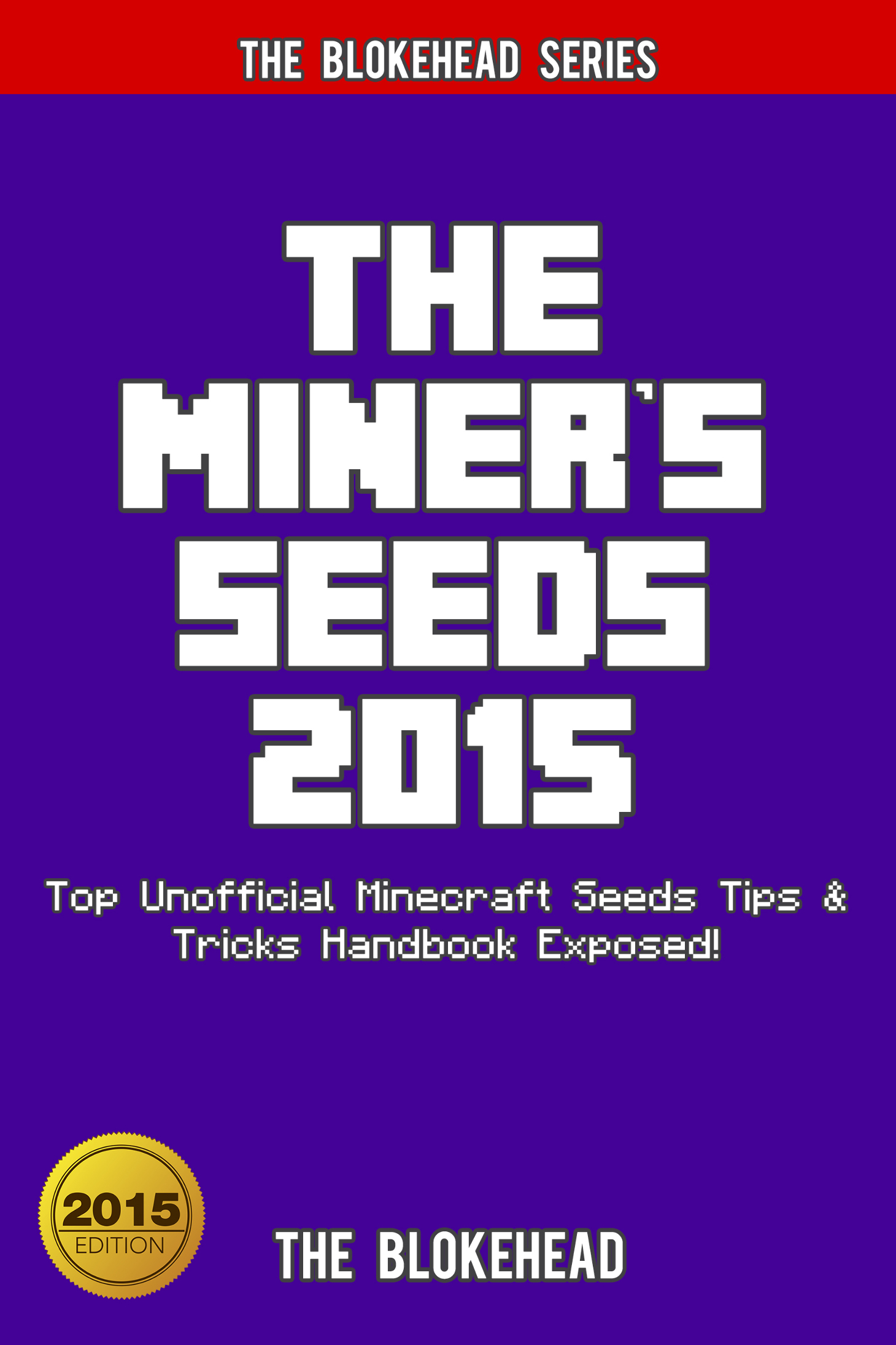 The Miners Seeds 2015 Top Unofficial Minecraft Seeds Tips Tricks Handbook - photo 1