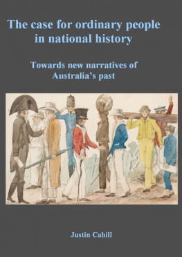 Justin Cahill The Case For Ordinary People In National History: Towards New Narratives Of Australias Past