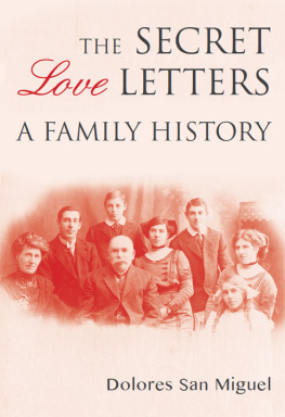 Dolores San Miguel - The Secret Love Letters: A Family History