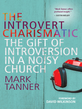 Mark Tanner - The Introvert Charismatic: The Gift of Introversion in a Noisy Church