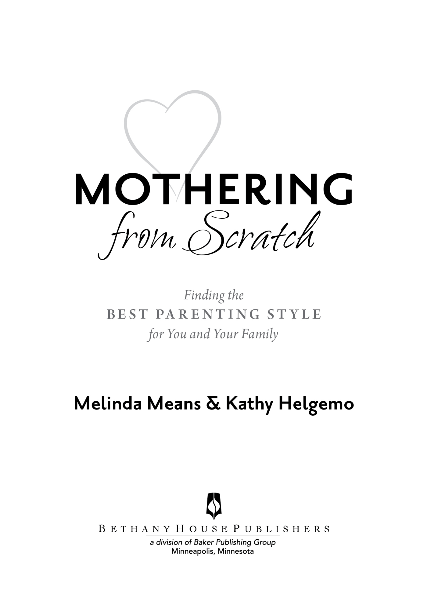 2015 by Melinda Means and Kathy Helgemo Published by Bethany House Publishers - photo 1