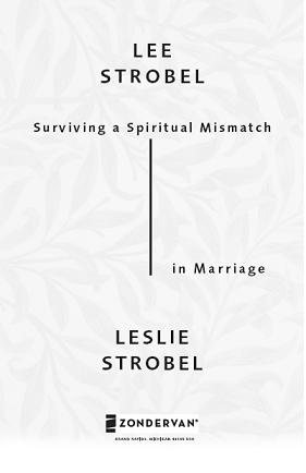 ZONDERVAN Surviving a Spiritual Mismatch in Marriage Copyright 2002 by Lee - photo 2