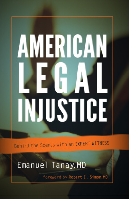 Emanuel Tanay American Legal Injustice: Behind the Scenes with an Expert Witness