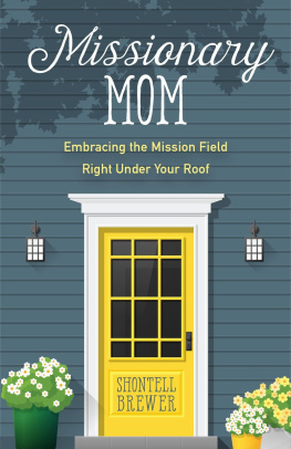 Shontell Brewer Missionary Mom: Embracing the Mission Field Right Under Your Roof