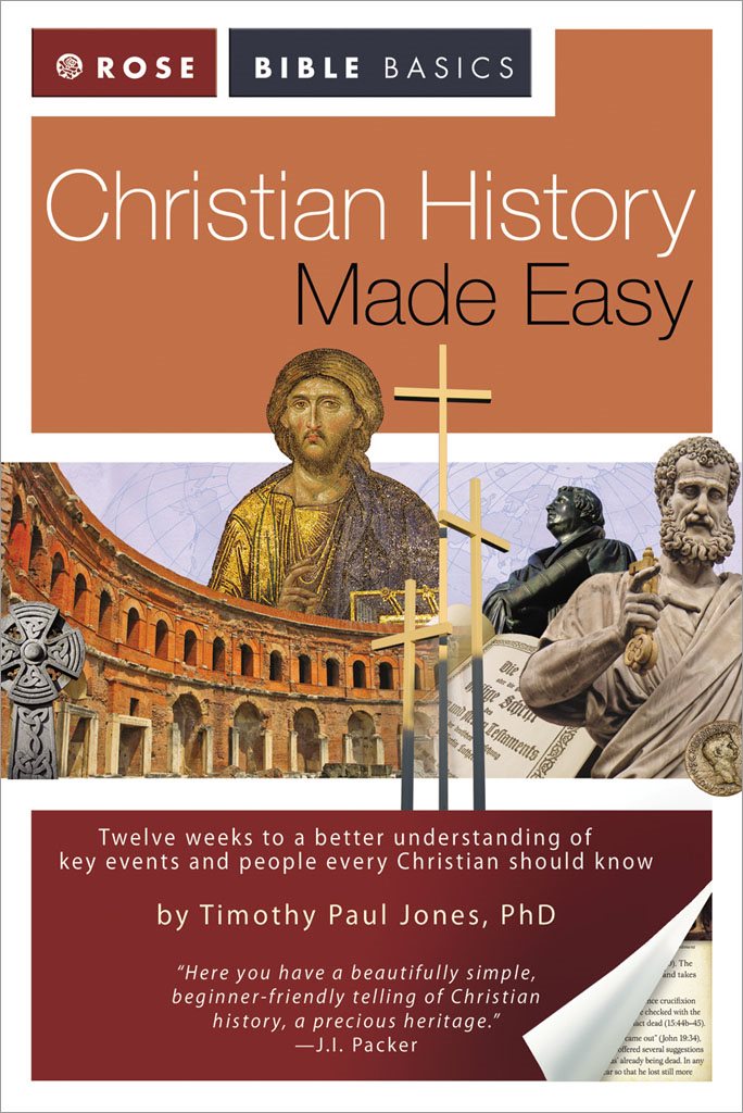 ROSE BIBLE BASICS Christian History Made Easy Timothy Paul Jones PhD This - photo 2