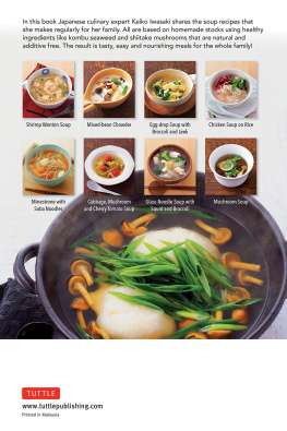 Keiko Iwasaki Japanese Soups: 66 Nourishing Broths, Stews and Hotpots