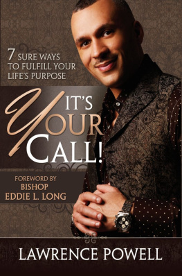 Lawrence Powell - Its Your Call: 7 Sure Ways to Fulfill Your Lifes Purpose