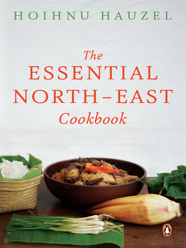 Hoihnu Hauzel THE ESSENTIAL NORTH-EAST COOKBOOK - photo 1