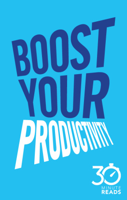 Nicholas Bate Boost Your Productivity: 30 Minute Reads: A Shortcut to Getting Things Done and Getting Your Life Sorted