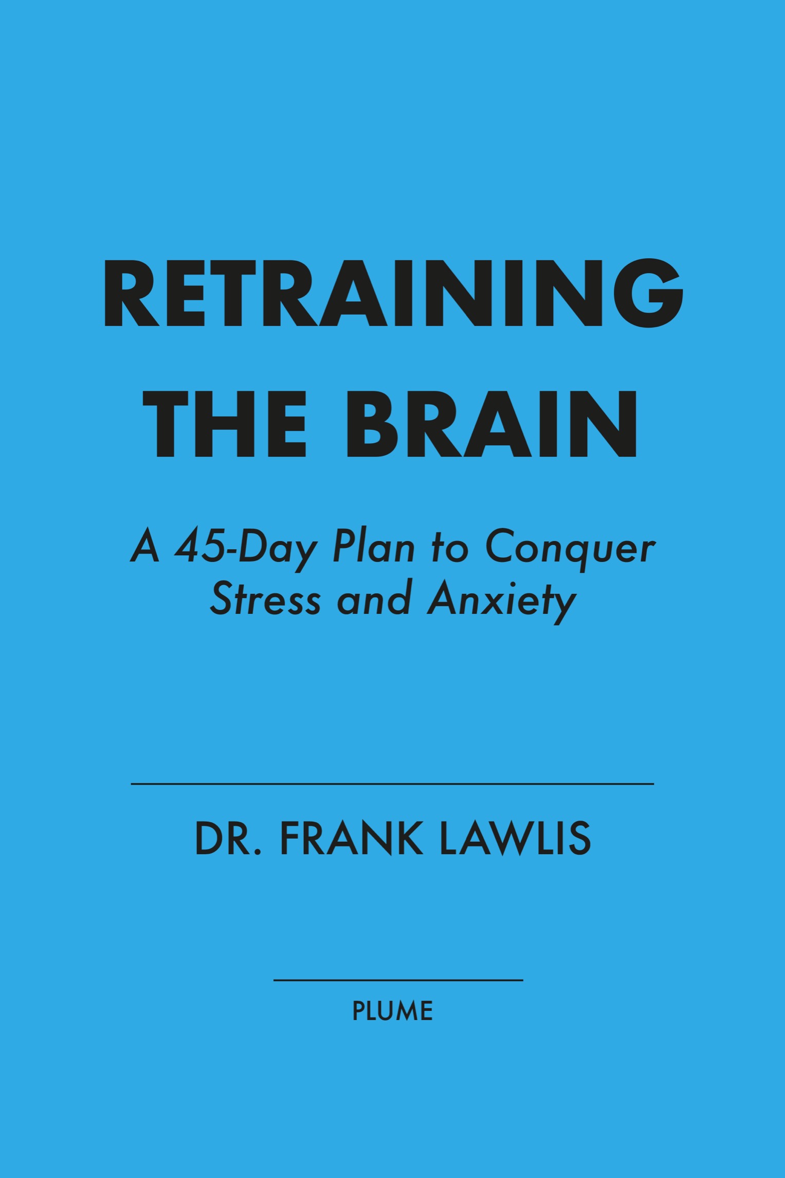 Table of Contents A PLUME BOOK RETRAINING THE BRAIN DR FRANK LAWLIS is a - photo 1